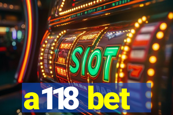 a118 bet